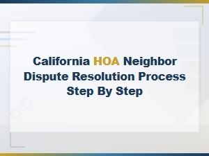 California Hoa Neighbor Dispute Grievance Guide