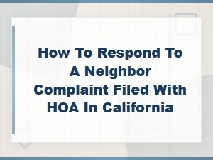 Respond to a Neighbor's Hoa Complaint in California
