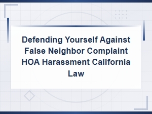How to Fight False Hoa Complaints Under California Law