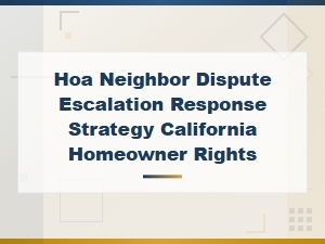 California Homeowner Rights in Hoa Neighbor Disputes