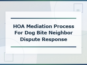 Hoa Mediation for Dog Bite Neighbor Disputes