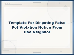 Template to Dispute a False Hoa Pet Violation Notice