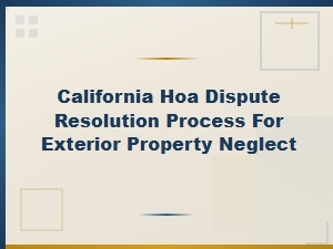 Handling Exterior Property Neglect in California Hoas