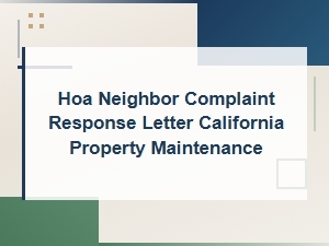 Hoa Neighbor Complaint Response for Property Maintenance in Ca